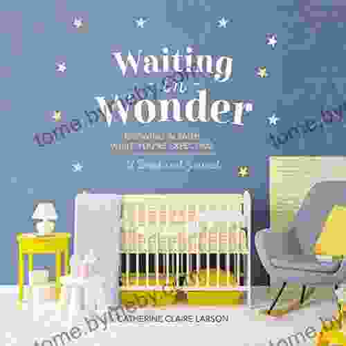 Waiting In Wonder: Growing In Faith While You Re Expecting