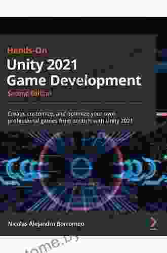 Hands On Unity 2024 Game Development: Create Customize And Optimize Your Own Professional Games From Scratch With Unity 2024 2nd Edition