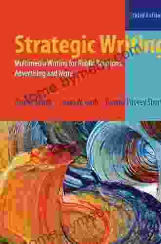 Strategic Writing: Multimedia Writing for Public Relations Advertising and More