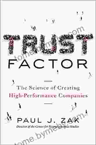 Trust Factor: The Science Of Creating High Performance Companies