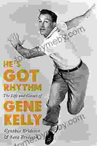 He s Got Rhythm: The Life and Career of Gene Kelly (Screen Classics)