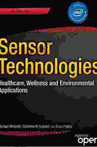 Sensor Technologies: Healthcare Wellness And Environmental Applications (Expert S Voice In Networked Technologies)