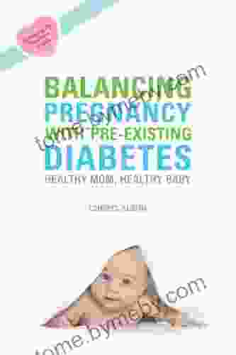 Balancing Pregnancy With Pre Existing Diabetes: Healthy Mom Healthy Baby