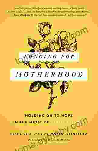 Longing for Motherhood: Holding On to Hope in the Midst of Childlessness