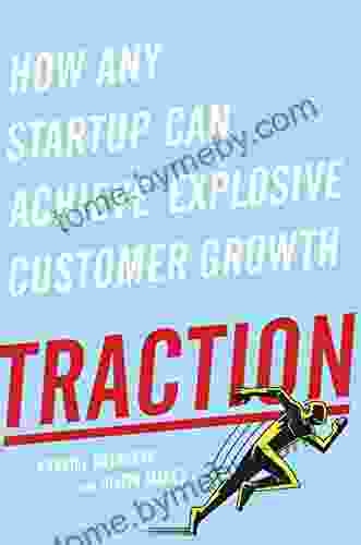 Traction: How Any Startup Can Achieve Explosive Customer Growth