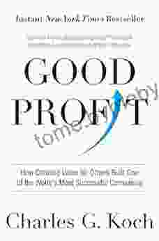 Good Profit: How Creating Value for Others Built One of the World s Most Successful Companies