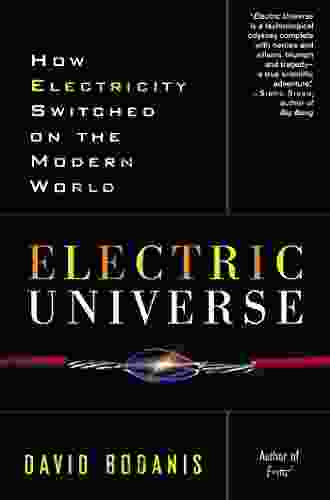 Electric Universe: How Electricity Switched on the Modern World