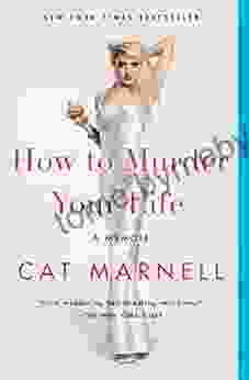 How to Murder Your Life: A Memoir