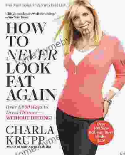 How To Never Look Fat Again: Over 1 000 Ways To Dress Thinner Without Dieting