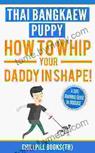 Thai Bangkaew Puppy: How To Whip Your Daddy In Shape