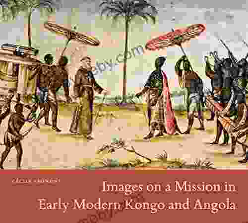 Images On A Mission In Early Modern Kongo And Angola