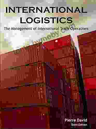 International Logistics: The Management Of International Trade Operations