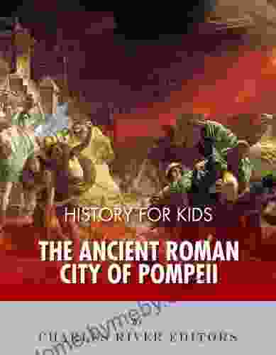 History For Kids: The Ancient Roman City Of Pompeii