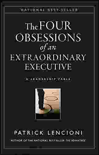 The Four Obsessions Of An Extraordinary Executive: A Leadership Fable (J B Lencioni 31)