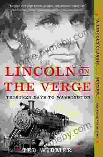 Lincoln On The Verge: Thirteen Days To Washington