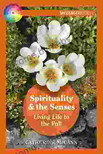 Spirituality And The Senses: Living Life To The Full