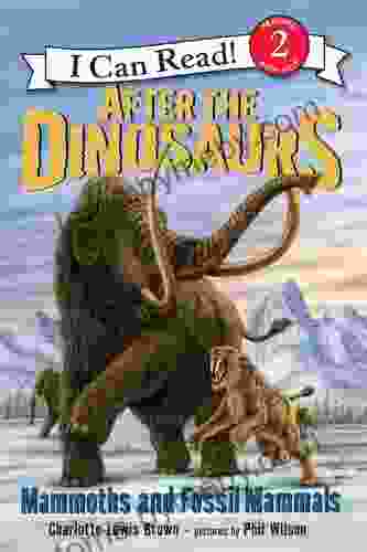 After the Dinosaurs: Mammoths and Fossil Mammals (I Can Read Level 2)