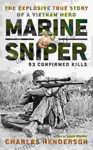 Marine Sniper: 93 Confirmed Kills Charles Henderson