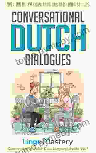 Conversational Dutch Dialogues: Over 100 Dutch Conversations and Short Stories (Conversational Dutch Dual Language Books)