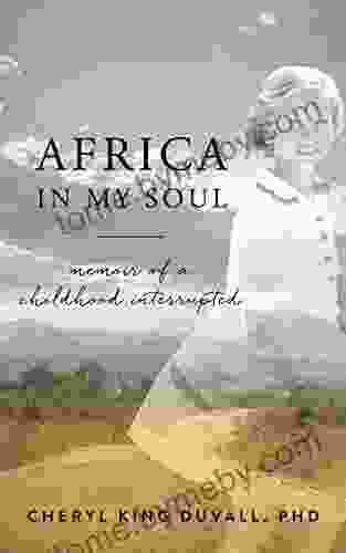 Africa In My Soul: Memoir Of A Childhood Interrupted