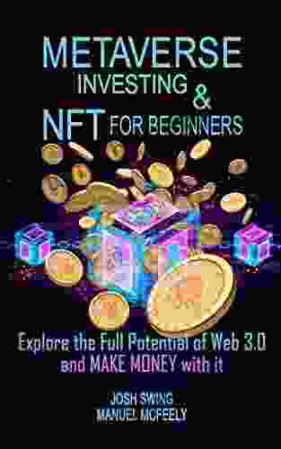 Metaverse Investing and NFT for Beginners: Explore the Full Potential of Web 3 0 and MAKE MONEY with it