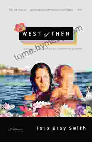 West Of Then: A Mother A Daughter And A Journey Past Paradise