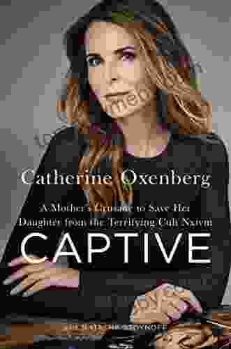 Captive: A Mother S Crusade To Save Her Daughter From The Terrifying Cult Nxivm