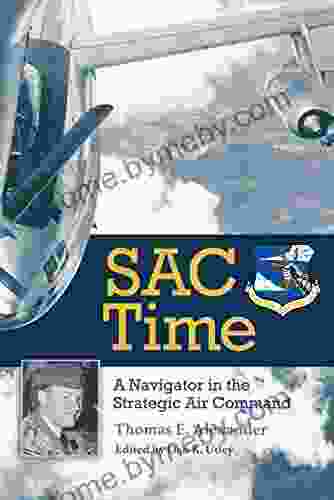 SAC Time: A Navigator In The Strategic Air Command (Williams Ford Texas A M University Military History 165)