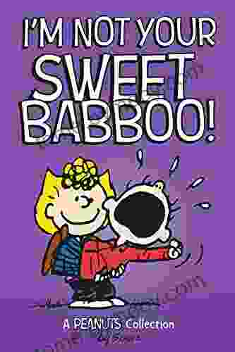 I M Not Your Sweet Babboo : A PEANUTS Collection (Peanuts Kids 10)