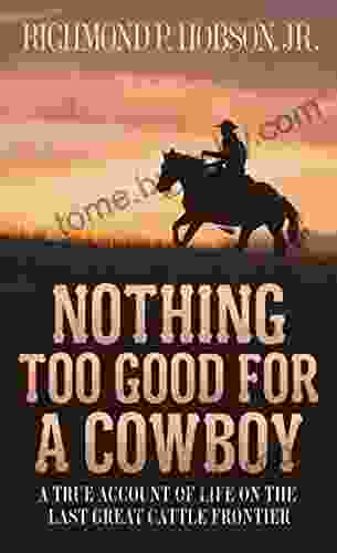 Nothing Too Good For A Cowboy