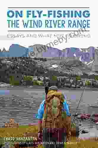 On Fly Fishing The Wind River Range: Essays And What Not To Bring (Narrative)