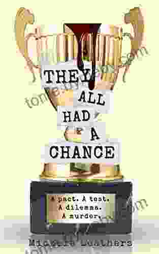 They All Had A Chance: A Pact A Test A Dilemma A Murder (They All Had A Reason 4)