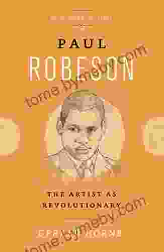 Paul Robeson: The Artist As Revolutionary (Revolutionary Lives)