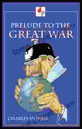 Prelude To The Great War (Illustrated)