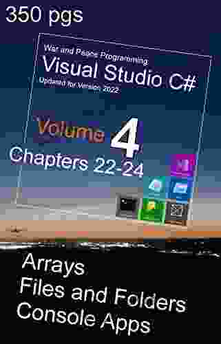 War And Peace C# Programming 4 Vol : Programming In C# Visual Studio Arrays File Manipulation Console Apps (War And Peace C# Programming Visual Studio 2024)