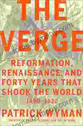 The Verge: Reformation Renaissance and Forty Years that Shook the World