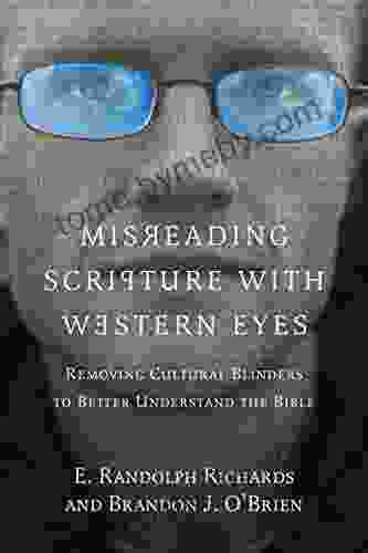 Misreading Scripture With Western Eyes: Removing Cultural Blinders To Better Understand The Bible