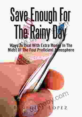 Save Enough For The Rainy Day: Ways To Deal With Extra Money In The Midst Of The Foul Proficient Atmosphere