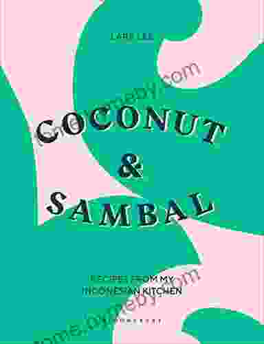 Coconut Sambal: Recipes From My Indonesian Kitchen