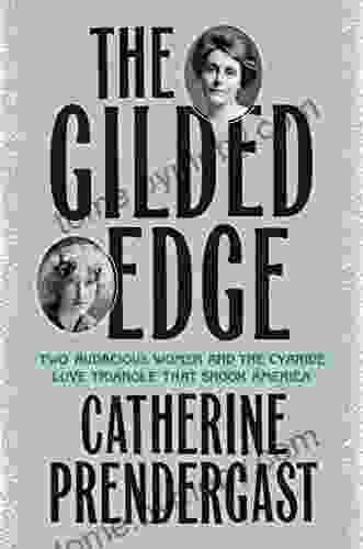 The Gilded Edge: Two Audacious Women And The Cyanide Love Triangle That Shook America