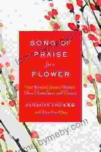 Song of Praise for a Flower: One Woman s Journey through China s Tumultuous 20th Century