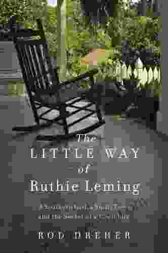 The Little Way of Ruthie Leming: A Southern Girl a Small Town and the Secret of a Good Life