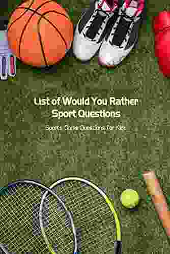 List Of Would You Rather Sport Questions: Sports Game Questions For Kids: Question For Kids