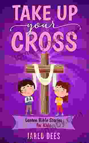 Take Up Your Cross: Lenten Bible Stories for Kids (Bible Breaks)