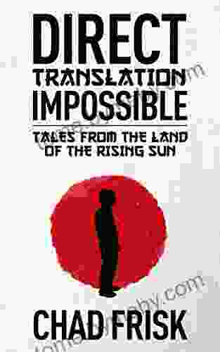 Direct Translation Impossible: Tales From The Land Of The Rising Sun