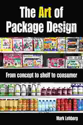 The Art Of Package Design: From Concept To Shelf To Consumer