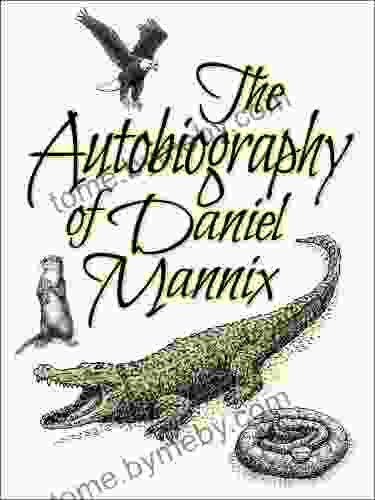 The Autobiography Of Daniel Mannix: My Life With All Creatures Great And Small