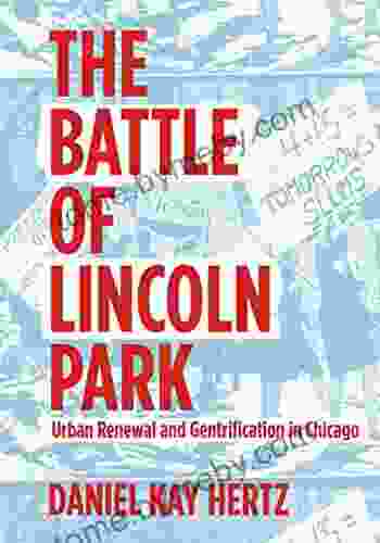 The Battle Of Lincoln Park: Urban Renewal And Gentrification In Chicago