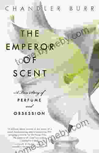 The Emperor Of Scent: A Story Of Perfume Obsession And The Last Mystery Of The Senses