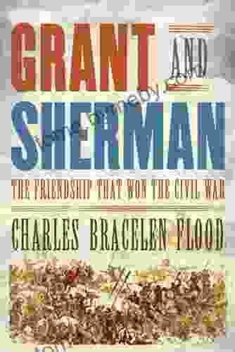 Grant And Sherman: The Friendship That Won The Civil War